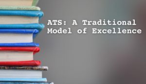 ATS: A Traditional Model of Excellence