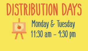 Distribution Days Monday & Tuesday 11:30 am - 4:30 p.m.