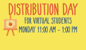 Distribution Day for Virtual Students Monday 11 AM - 1 PM