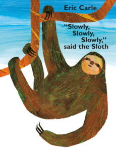 Slowly, Slowly, Slowly, said the Sloth